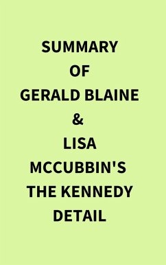 Cover Summary of Gerald Blaine & Lisa McCubbin's The Kennedy Detail (eBook, ePUB)