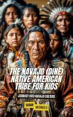 The Navajo (Diné) Native American Tribe For Kids: Journey into Navajo Culture (eBook, ePUB) The Navajo (Diné) Native American Tribe For Kids: Journey into Navajo Culture (eBook, ePUB)