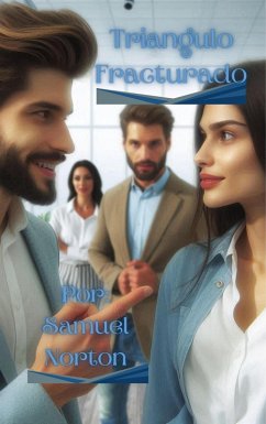 Cover Triangulo Fracturado (ROMANCE CONTEMPORANEO, AMOR, HISTORIAS ROMANTICAS, NARRATIVAS, PAREJAS., #1) (eBook, ePUB)