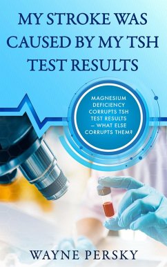 My Stroke Was Caused by my TSH Test Results (eBook, ePUB) - Persky, Wayne