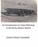 An Introduction to town Planning in the Early Islamic World (eBook, ePUB) An Introduction to town Planning in the Early Islamic World (eBook, ePUB)