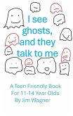 I See Ghosts, And They Talk To Me (eBook, ePUB)
