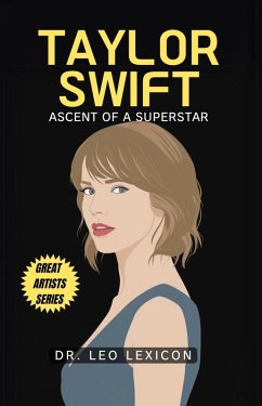 Taylor Swift: Ascent of a Superstar (eBook, ePUB) - Lexicon, Leo