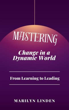 From Learning to Leading: Mastering Change in a Dynamic World (eBook, ePUB) - Linden, Marilyn