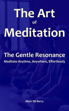 Cover The Art of Meditation: The Gentle Resonance (eBook, ePUB)