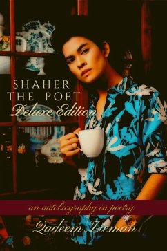 SHAHER THE POET (Deluxe Edition), An Autobiography in Poetry (eBook, ePUB) - Zieman, Qadeem