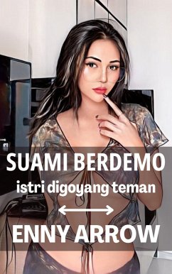 Cover Suami Berdemo, Istri Digoyang Teman (eBook, ePUB)