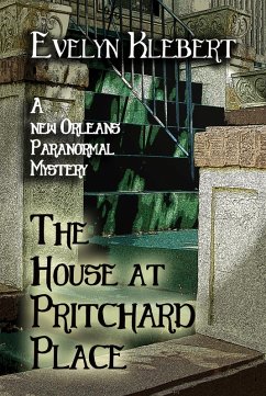 The House at Pritchard Place: A New Orleans Paranormal Mystery (eBook, ePUB) - Klebert, Evelyn