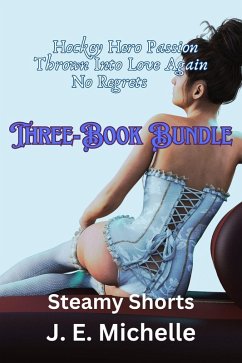 Cover Three-Book Bundle Hockey Hero Passion - Thrown Into Love Again - No Regrets (Steamy Shorts) (eBook, ePUB)
