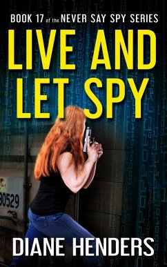 Live and Let Spy (Never Say Spy, #17) (eBook, ePUB) - Henders, Diane