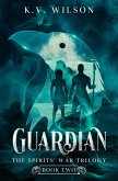 Guardian (Book Two of the Spirits' War Trilogy) (eBook, ePUB)