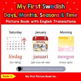 My First Swedish Days, Months, Seasons & Time Picture Book with English Translations (Teach & Learn Basic Swedish words for Children, #5) (eBook, ePUB) My First Swedish Days, Months, Seasons & Time Picture Book with English Translations (Teach & Learn Basic Swedish words for Children, #5) (eBook, ePUB)