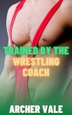 Trained by the Wrestling Coach (Transformed by the Alpha Male, #5) (eBook, ePUB) Trained by the Wrestling Coach (Transformed by the Alpha Male, #5) (eBook, ePUB)