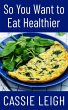 So You Want To Eat Healthier (eBook,... - Bild 1