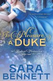 To Pleasure A Duke (A Husband Hunters Club Book, #3) (eBook, ePUB) To Pleasure A Duke (A Husband Hunters Club Book, #3) (eBook, ePUB)