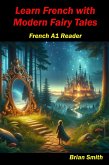 Learn French with Modern Fairy Tales (French Graded Readers, #3) (eBook, ePUB) Learn French with Modern Fairy Tales (French Graded Readers, #3) (eBook, ePUB)