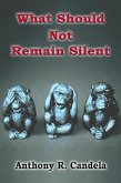 What Should Not Remain Silent (eBook, ePUB) What Should Not Remain Silent (eBook, ePUB)