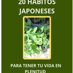 20 Hábitos Japoneses Para Tener tu Vida en Plenitud (eBook, ePUB) - Israel