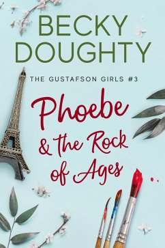 Cover Phoebe & the Rock of Ages (The Gustafson Girls, #3) (eBook, ePUB)