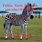 Fable, Yarns, Proverbs, and other Witticisms (Fables, Yarns, Proverbs, and other Witticisms, #3) (eBook, ePUB) Fable, Yarns, Proverbs, and other Witticisms (Fables, Yarns, Proverbs, and other Witticisms, #3) (eBook, ePUB)