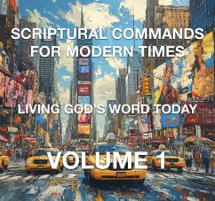 Scriptural Commands for Modern Times Living God's Word Today Volume 1 (eBook, ePUB) - Rhoades, Joshua