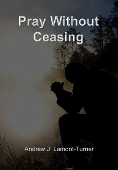 Pray Without Ceasing (eBook, ePUB) - Lamont-Turner, Andrew J.