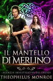 Il Mantello di Merlino (Agenzia Investigativa Dei Druidi, #1) (eBook, ePUB)
