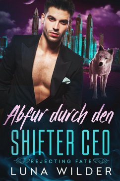 Abfur durch den Shifter CEO (Rejecting Fate, #3) (eBook, ePUB) - Wilder, Luna