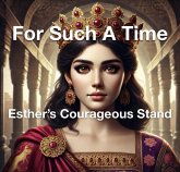 For Such a Time Esther's Courageous Stand (eBook, ePUB) For Such a Time Esther's Courageous Stand (eBook, ePUB)