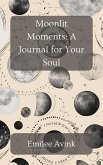 Moonlit Moments: A Journal for Your Soul (eBook, ePUB)