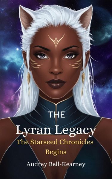 The Lyran Legacy: The Starseed Chronicles Begins (eBook, ePUB)