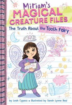 The Truth About the Tooth Fairy (Miriam's Magical Creature Files #1) (eBook, ePUB) - Cypess, Leah