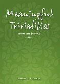 Meaningful Trivialities From The Source (eBook, ePUB) Meaningful Trivialities From The Source (eBook, ePUB)