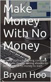 Make Money With No Money (eBook, ePUB)