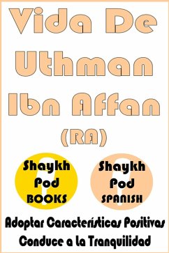 Cover Vida De Uthman Ibn Affan (RA) - Life of Uthman Ibn Affan (RA) (eBook, ePUB)