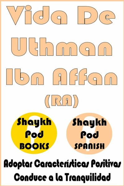 Vida De Uthman Ibn Affan (RA) - Life of Uthman Ibn Affan (RA) (eBook, ePUB)