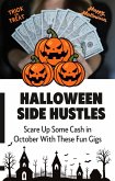 Halloween Side Hustles: Unique Gigs that Scare Up Cash in October (Side Hustle Series, #2) (eBook, ePUB)