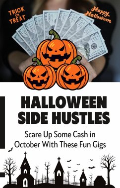 Cover Halloween Side Hustles: Unique Gigs that Scare Up Cash in October (Side Hustle Series, #2) (eBook, ePUB)