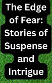 The Edge of Fear: Stories of Suspense and Intrigue (eBook, ePUB) The Edge of Fear: Stories of Suspense and Intrigue (eBook, ePUB)