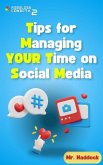 Tips for Managing YOUR Time on Social Media (eBook, ePUB) Tips for Managing YOUR Time on Social Media (eBook, ePUB)