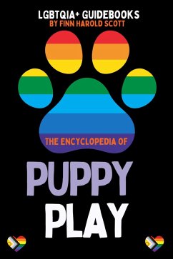 The Encyclopedia of Puppy Play (LGBTQIA+ Guidebooks) (eBook, ePUB) - Scott, Finn Harold