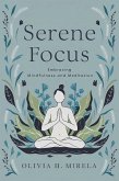Serene Focus: Embracing Mindfulness and Meditation (eBook, ePUB)