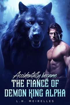 Cover Accidentally became the fiancé of Demon King Alpha (eBook, ePUB)