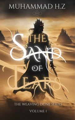 The Sand Of Tears (The Weaving Dune Series, #1) (eBook, ePUB) - H. Z, Muhammad