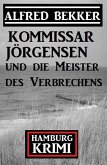 Kommissar Jörgensen und die Meister des Verbrechens: Hamburg Krimi (eBook, ePUB) Kommissar Jörgensen und die Meister des Verbrechens: Hamburg Krimi (eBook, ePUB)
