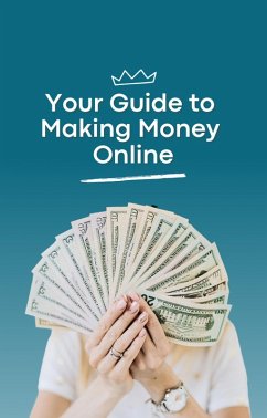 Your Guide to Making Money Online (eBook, ePUB) - Jony, Thomas