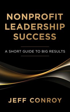 Cover Nonprofit Leadership Success: A Short Guide to Big Results (eBook, ePUB)