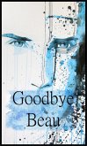 Goodbye Beau (eBook, ePUB) Goodbye Beau (eBook, ePUB)