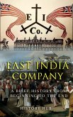 East India Company: A Brief History from Beginning to the End (eBook, ePUB) East India Company: A Brief History from Beginning to the End (eBook, ePUB)