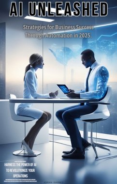 AI Unleashed: Strategies for Business Success Through Automation in 2025 (eBook, ePUB) - Barnes, Adrian J